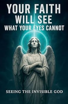 Paperback Your Faith Will See What Your Eyes Cannot Book