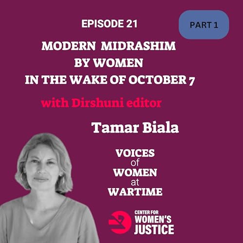 (21) Modern Women’s Midrashim in the Wake of October 7 (Part 1)