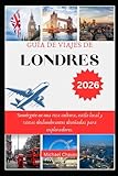 GUÍA DE VIAJES DE LONDRES 2026: Sumérgete en una rica cultura, estilo local y vistas deslumbrantes diseñadas para exploradores.