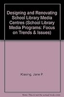 Designing and Renovating School Library Media Centers (School Library Media Programs Focus on Trends and Issues) 0838905609 Book Cover
