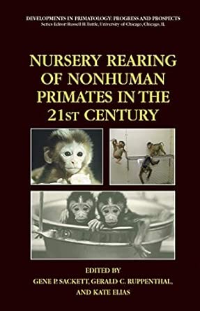 Nursery Rearing of Nonhuman Primates in the 21st Century 2006th Edition book cover