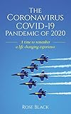 The Coronavirus COVID-19 Pandemic of 2020: A Time to Remember a Life Changing Experience