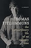  Thomas Fitzsimmons - The Extraordinary Life of an Ordinary Man