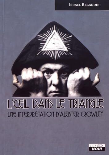 L'Oeil dans le Triangle édition reliée interprétation Crowley