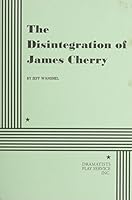 The Disintegration of James Cherry 0822203146 Book Cover