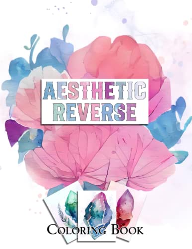 Aesthetic Reverse Coloring Book: Draw Your Own Doodles and Lines with Full-Color Watercolor Images of Mindfulness Flowers, Crystals, Butterflies, Celestial For Anxiety Relief and Relaxation