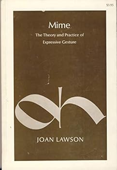 Paperback Mime: the theory and practice of expressive gesture,: With a description of its historical development (A Dance horizons republication, 42) Book