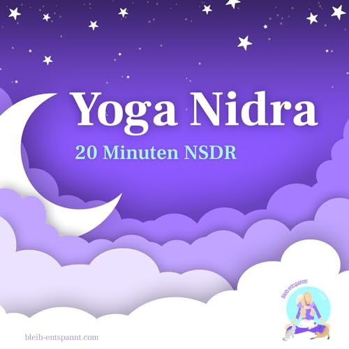 Yoga Nidra - 20 Minuten Tiefenentspannung f&uuml;r deine Langlebigkeit - NSDR deutsch - f&uuml;r Erwachsene