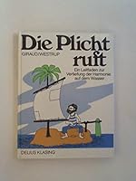 Die Plicht ruft. Ein Leitfaden zur Vertiefung der Harmonie auf dem Wasser 3768803066 Book Cover
