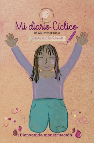 Mi diario cíclico: ¡Bienvenida menstruación! (Spanish Edition)