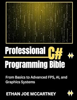 Paperback Professional C# Programming Bible: From Basics to Advanced FPS, AI, and Graphics Systems Book