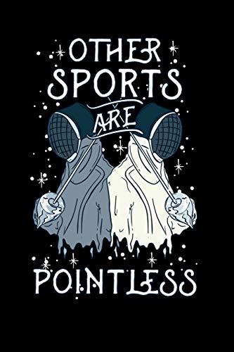 Other Sports Are Pointless: 120 Pages I 6x9 I Dot Grid I Funny Sword Fighting & Blade Warrior Gifts