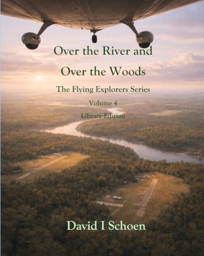 Over the River and Over the Woods: The Flying Explorers Series, Volume 4, Full Color Library Edition (The Flying Explorers Series - Library Editions)