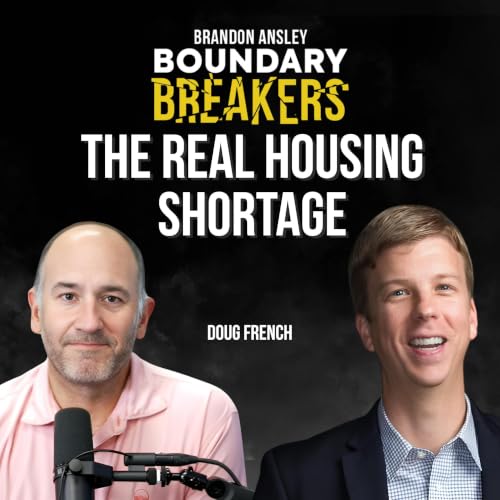 The Truth About America&rsquo;s Housing Shortage | Doug French, Stylecraft Builders CEO