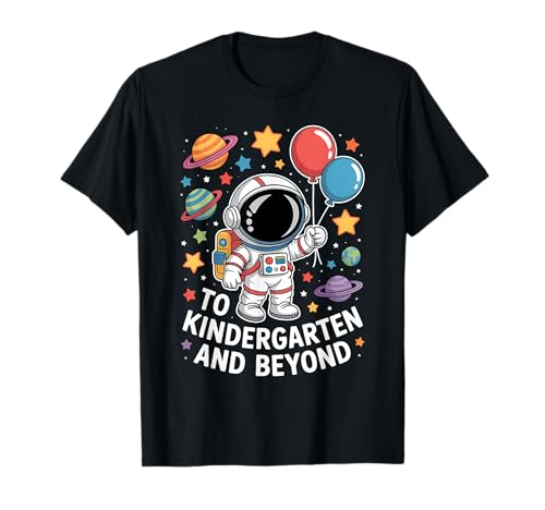 To Kindergarten And Beyond Astronaut Space Back To School T-Shirt