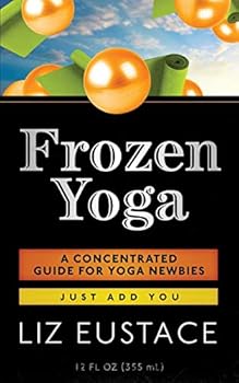 Paperback Frozen Yoga: A Concentrated Guide for Yoga Newbies Book