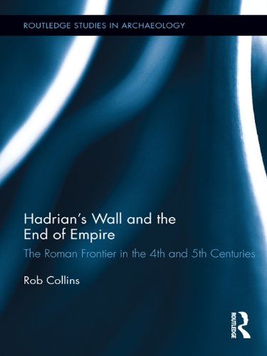 Hadrian's Wall and the End of Empire: The Roman Frontier in the 4th and ...