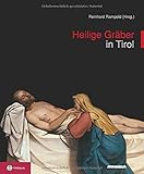  Heilige Gräber in Tirol: Nordtirol - Osttirol - Südtirol