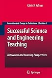 Successful Science and Engineering Teaching: Theoretical and Learning Perspectives (Innovation and Change in Professional Education, 3)