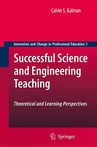 Successful Science and Engineering Teaching: Theoretical and Learning Perspectives (Innovation and Change in Professional Education, 3)