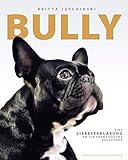  Bully: Eine Liebeserklärung an die Französische Bulldogge im Bildband