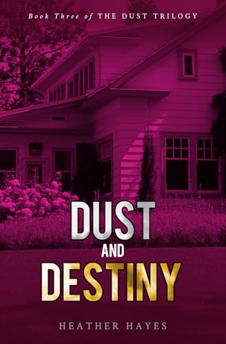 Dust and Destiny: Book Three of The Dust Trilogy