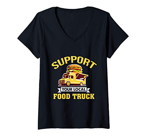 Mujer Support Your Local Food Truck - Funny Quote Camiseta Cuello V