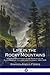 Life in the Rocky Mountains: A Diary of Wanderings on the Sources of the Rivers Missouri, Columbia, and Colorado, 1830-1835