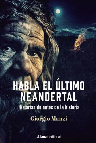 Habla el Ultimo Neandertal. Historias Antes de la Historia