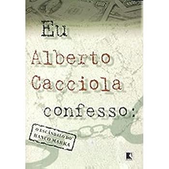 Paperback Eu, Alberto Cacciola, Confesso: o Escândalo do Banco Marka [Portuguese] Book