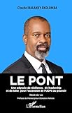 ponte  Le pont: Une odyssée de résilience, de leadership et de lutte pour l\'ascension de l\'UDPS au pouvoir - Récit de vie (French Edition)