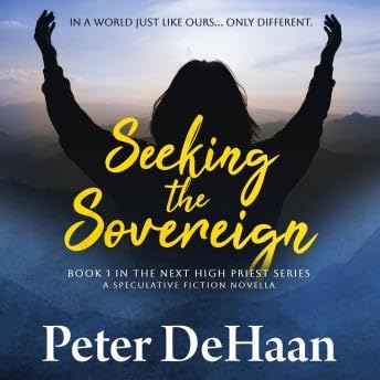 Seeking the Sovereign: A Speculative Fiction Novella - Peter DeHaan Podcast Por arte de portada