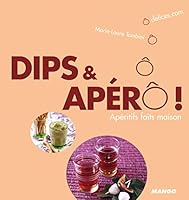 Dips et apêrô !: Apéritifs faits maison 2842708423 Book Cover