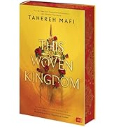 This Woven Kingdom: Der Auftakt der grandiosen Fantasyreihe von der Shatter Me-TikTok-Bestselle...