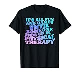 C'est tout amusant et les jeux jusqu'à ce que quelqu'un finisse en PT T-Shirt