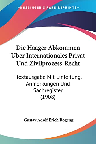 Die Haager Abkommen Uber Internationales Privat Und Zivilprozess-Recht: Textausgabe Mit Einleitung, Anmerkungen Und Sachregister (1908) (English and German Edition)