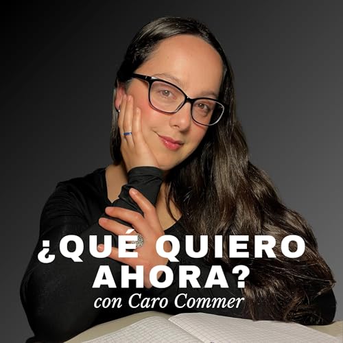 &iquest;Qu&eacute; quiero ahora? con Caro Commer Titelbild