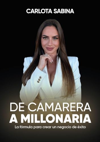 DE CAMARERA A MILLONARIA: La estrategia para crear un Negocio Online