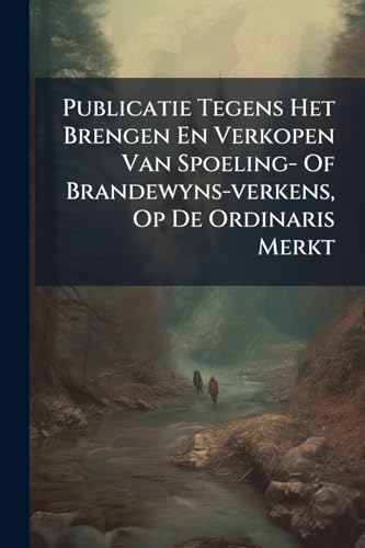 Publicatie Tegens Het Brengen En Verkopen Van Spoeling- Of Brandewyns-verkens, Op De Ordinaris Merkt: Aldus Provisionelijk In De Vroedschap ... (more Solito) Gepubliceert Op Den 29 Dito