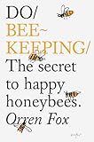 Do Beekeeping: The secret to happy honeybees (Do Books, 11)