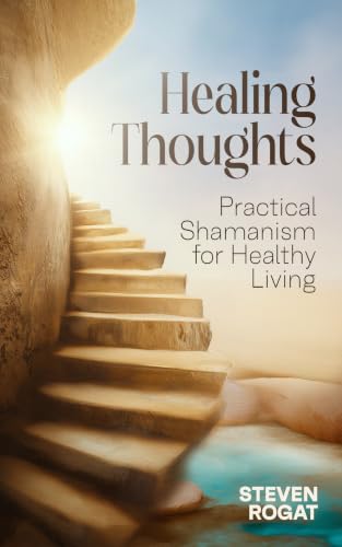 Healing Thoughts: Practical Shamanism for Healthy Living (English Edition)