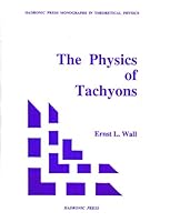 The Physics of Tachyons (Hadronic Press Monographs in Theoretical Physics) 1574850016 Book Cover