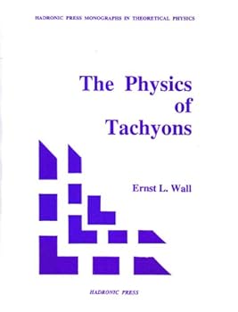 The Physics of Tachyons (Hadronic Press Monographs in Theoretical Physics)