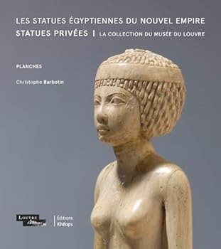 Les Statues Egyptiennes Du Nouvel Empire: Statues Privees - La Collection Du Musee Du Louvre