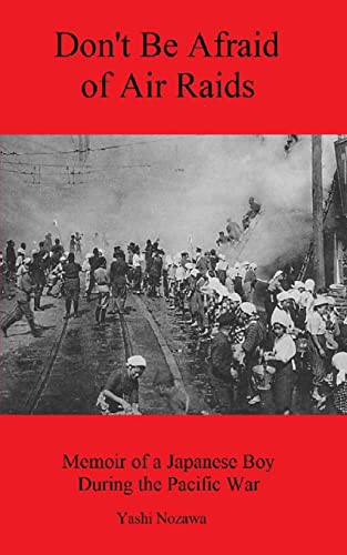 Don't Be Afraid of Air Raids: Memoir of a Japanese Boy During the Pacific War