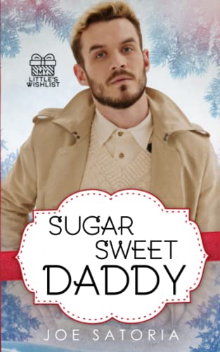 Sugar Sweet Daddy: An MM Age Play Romance (My Little's Wishlist)