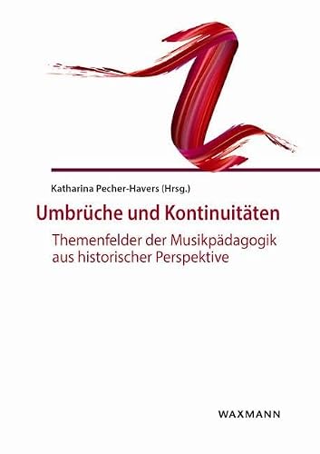Umbrüche und Kontinuitäten: Themenfelder der Musikpädagogik aus historischer Perspektive