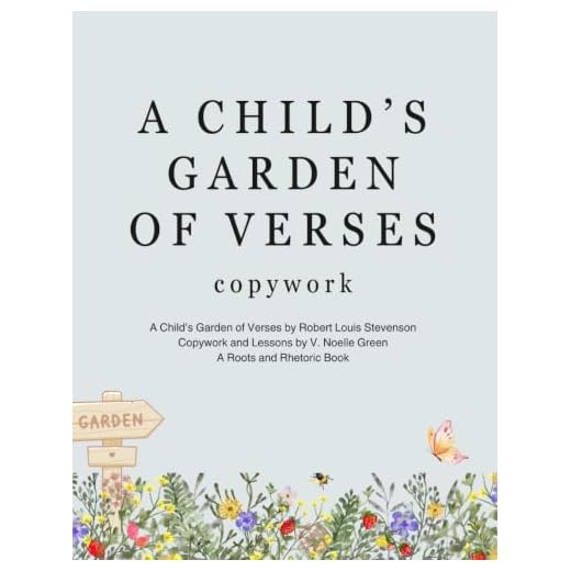 A Child's Garden of Verses Charlotte Mason Copywork: Handwriting Practice Book for Grades K-2 with Phonics, Grammar, and Reading Comprehension Lessons (Roots and Rhetoric Classic Copywork Series)