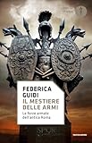 Il mestiere delle armi. Le forze armate dell'antica Rom