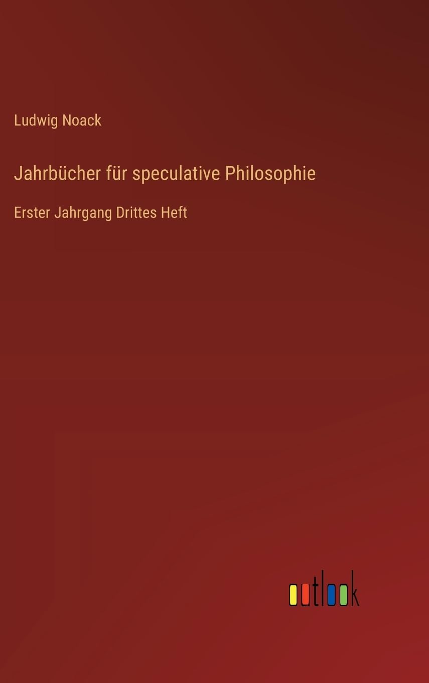 Jahrbücher für speculative Philosophie: Erster Jahrgang Drittes Heft